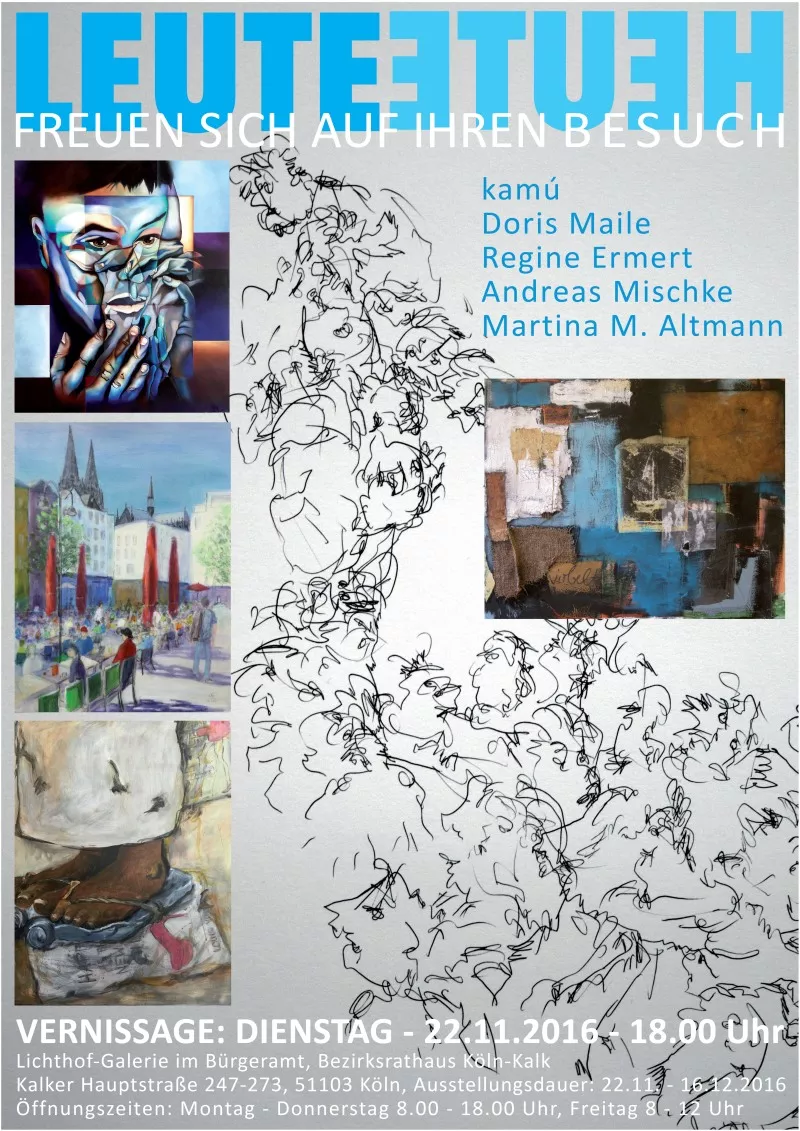 Gemeinschaftsausstellung "LEUTEHEUTE" im Bezierksrathaus Köln-Kalk Gemeinschaftsausstellung "LEUTEHEUTE" im Bezierksrathaus Köln-Kalk